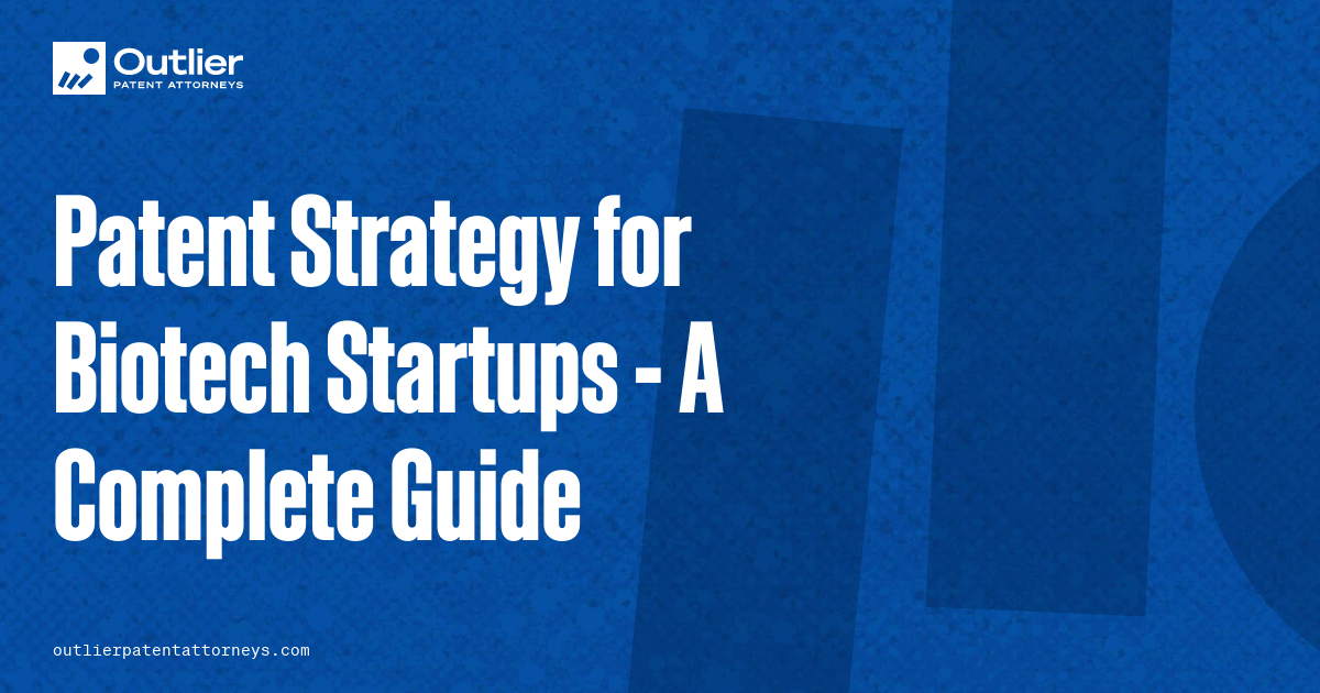 Patent Strategy for Biotech Startups A Complete Guide Outlier